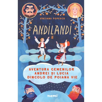 Aventura gemenilor Andrei si Lucia dincolo de Poiana Vie (Seria Andilandi, vol. 2), Sinziana Popescu Aventura gemenilor Andrei si Lucia dincolo de Poiana Vie (Seria Andilandi, vol. 2), Sinziana Popescu