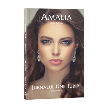 Jurnalul unei iubiri, Vol. 1, Amalia - Liza Karan Jurnalul unei iubiri, Vol. 1, Amalia - Liza Karan