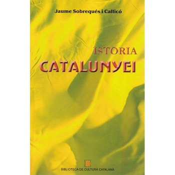 Istoria Catalunyei - Jaume Sobreques i Callico Istoria Catalunyei - Jaume Sobreques i Callico
