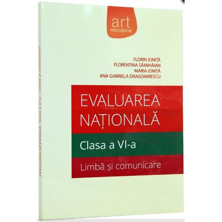 Evaluarea nationala. Limba si comunicare. Pregatire intensiva cls 6 - Florin Ionita