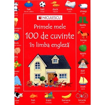 Primele mele 100 de cuvinte în limba engleza Primele mele 100 de cuvinte în limba engleza
