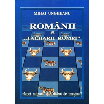 Romanii si talharii Romei - Mihai Ungheanu Romanii si talharii Romei - Mihai Ungheanu