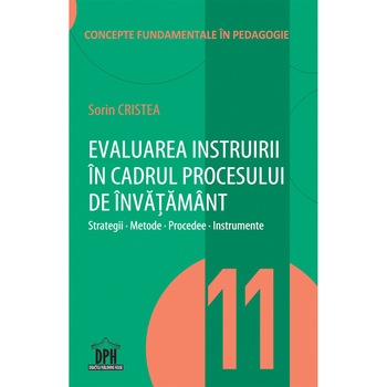Evaluarea instruirii in cadrul procesului de invatamant Vol.11 Evaluarea instruirii in cadrul procesului de invatamant Vol.11