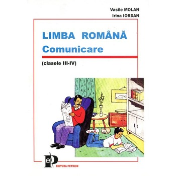 Limba Romana. Comunicare, Clasa III-IV - V. Molan, I. Iordan Limba Romana. Comunicare, Clasa III-IV - V. Molan, I. Iordan