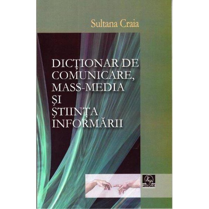 Dictionar De Comunicare, Mass-Media Si Stiinta Informarii - Sultana Craia