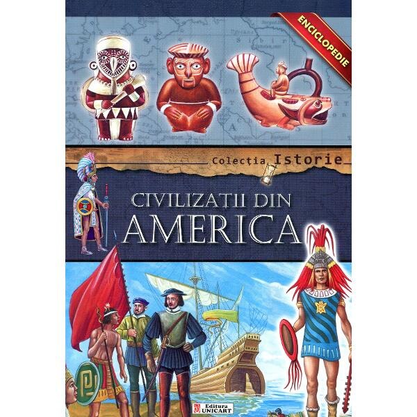 Colectia Istorie - Civilizatii din America