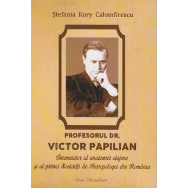 Profesorul Dr. Victor Papilian - Stefania Kory Calomfirescu