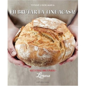 Fii brutar la tine acasa - Tóthné Libor Maria Fii brutar la tine acasa - Tóthné Libor Maria