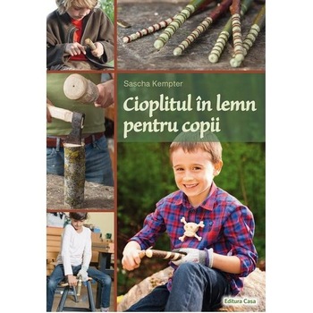 Cioplitul in lemn pentru copii - Sascha Kempter Cioplitul in lemn pentru copii - Sascha Kempter
