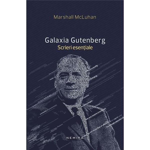 Galaxia Gutenberg - Scrieri esentiale - Marshall Mcluhan