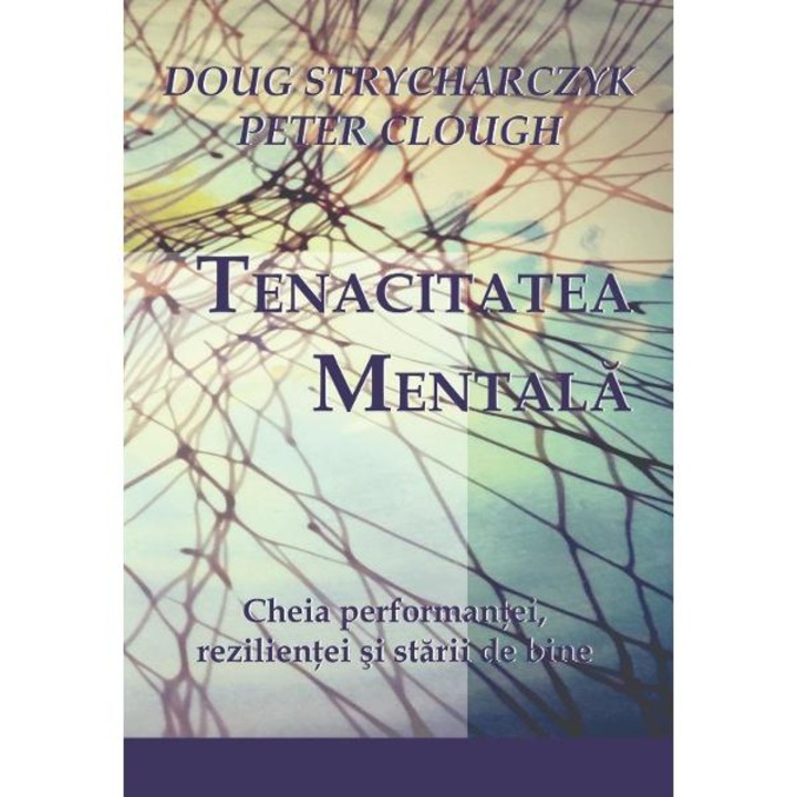Tenacitatea mentala - Doug Strycharczyk, Peter Clough