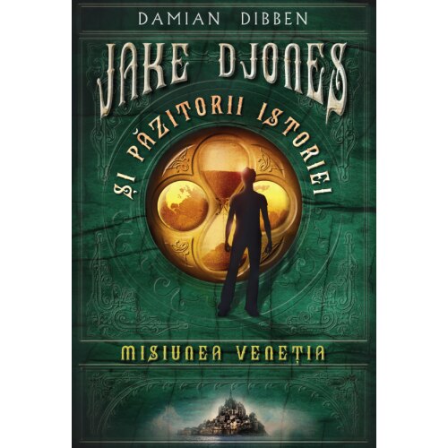 Jake Djones Si Pazitorii Istoriei - Misiunea Venetia.Reeditare - Damian Dibben