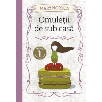 Omuletii De Sub Casa - Mary Norton Omuletii De Sub Casa - Mary Norton
