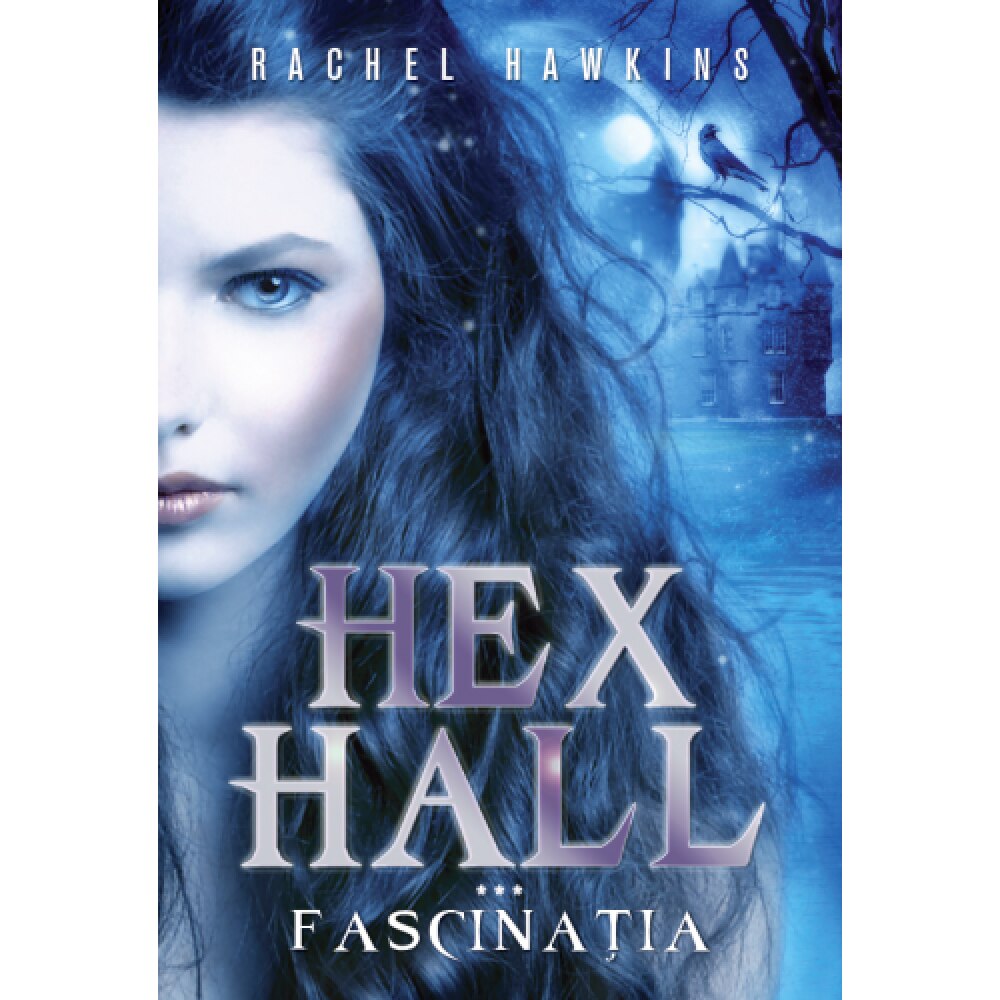 Hex Hall. Fascinatia. Vol.3 - Rachel Hawkins