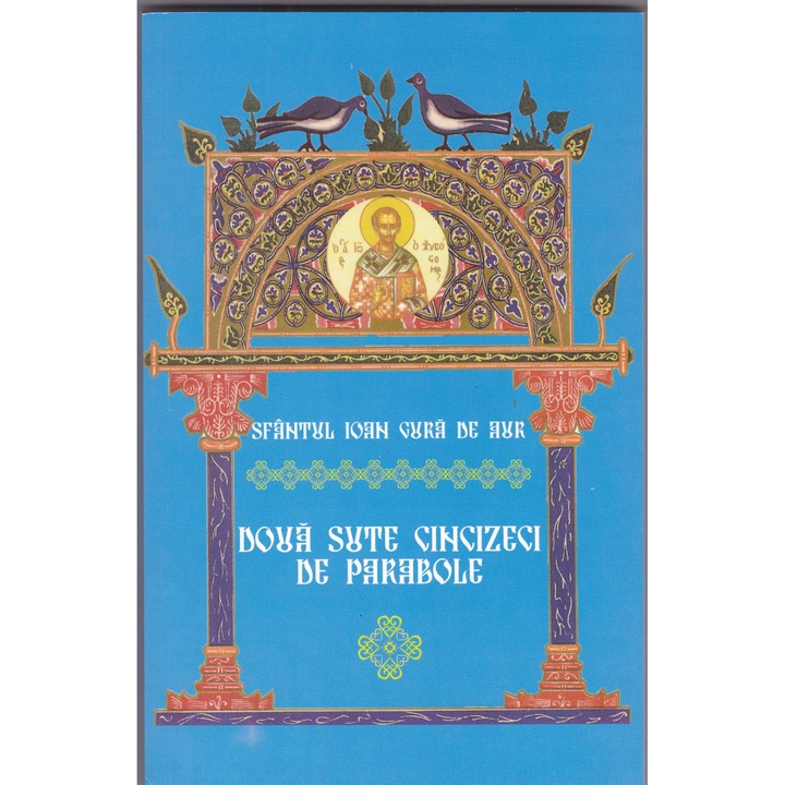 Doua Sute Cincizeci De Parabole - Sfantul Ioan Gura De Aur