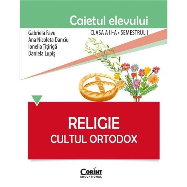 Caiet elev cls. A II-a sem. 1 religie cultul ortodox - Gabriela Favu, Ana Nicoleta Danciu, Ionelia Titiriga, Daniela Lupis