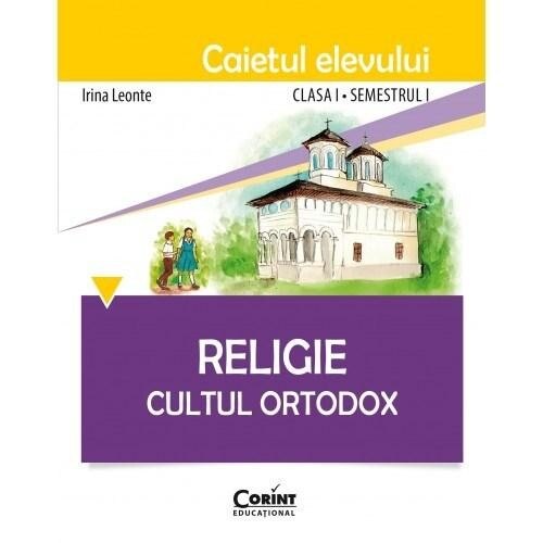 Caiet elev cls. I sem. 1 religie cultul ortodox - Irina Leonte
