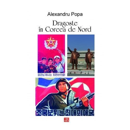 Dragoste in Coreea de Nord - Alexandru Popa