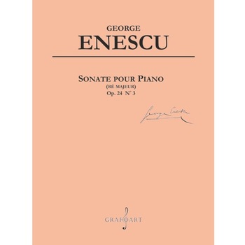 George Enescu - Sonata pentru Pian op. 24, nr. 3 - Re major George Enescu - Sonata pentru Pian op. 24, nr. 3 - Re major