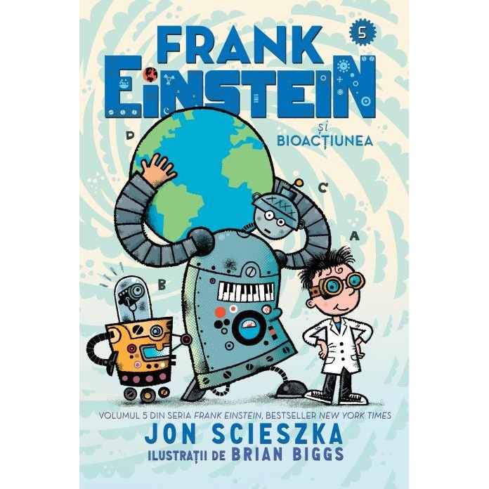 Frank Einstein Si Bioactiunea Vol 5,Jon Scieszka