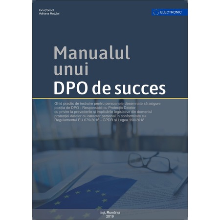 Manualul Unui Dpo De Succes Ghid Practic De Instruire Pentru Persoanele Desemnate Sa Asigure Pozitia De Dpo Responsabil Cu Protectia Datelor Emag Ro