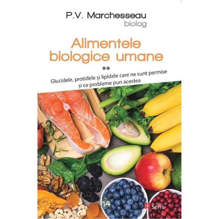 Alimentele biologice umane. vol.2 - p.v. marchesseau