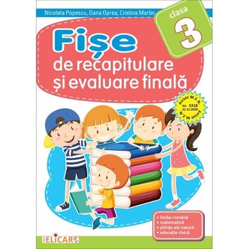 Fise de recapitulare si evaluare finala - Clasa 3 - Nicoleta Popescu, Dana Oprea Fise de recapitulare si evaluare finala - Clasa 3 - Nicoleta Popescu, Dana Oprea