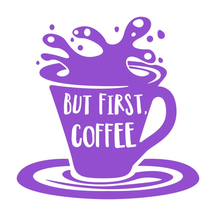 Sticker Decorativ - SMAER - Sticker Laptop Ceasca de cafea But First Coffee - 15cm x 15cm - Violet