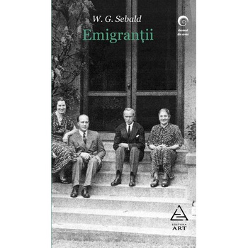 Emigrantii - Sebald W.G. Emigrantii - Sebald W.G.