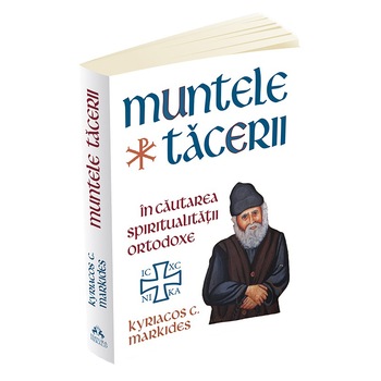 Muntele Tacerii: in cautarea spiritualitatii ortodoxe Muntele Tacerii: in cautarea spiritualitatii ortodoxe