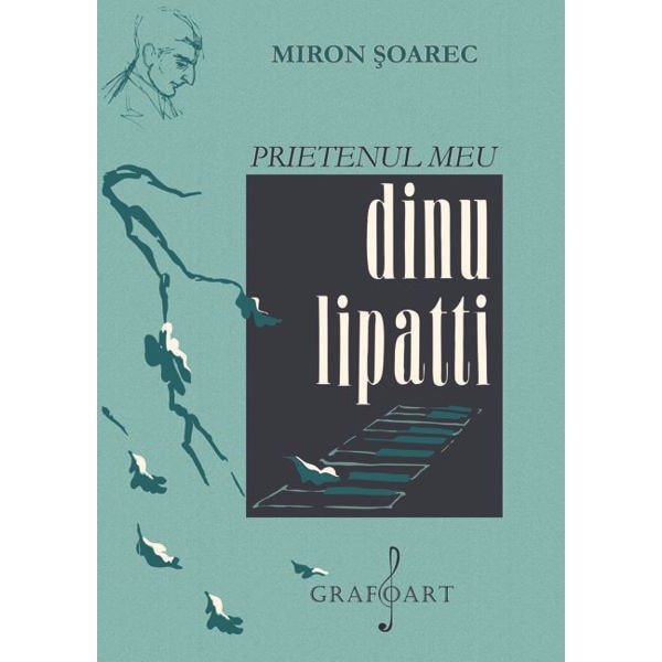 Miron Soarec - Prietenul meu Dinu Lipatti