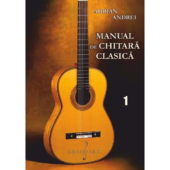 Manual de chitara clasica Vol.1 - Adrian Andrei Manual de chitara clasica Vol.1 - Adrian Andrei