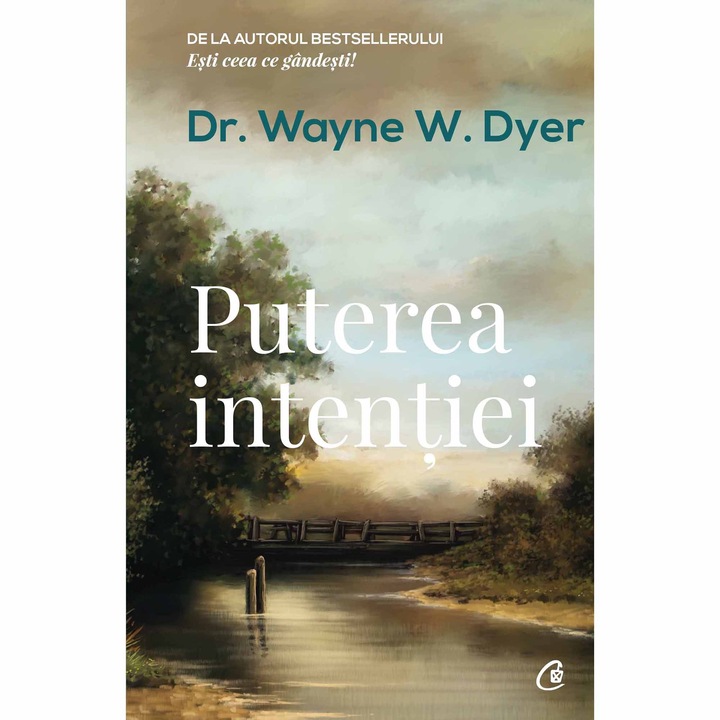 Puterea intentiei. Ed a III a,Dr Wayne W. Dyer