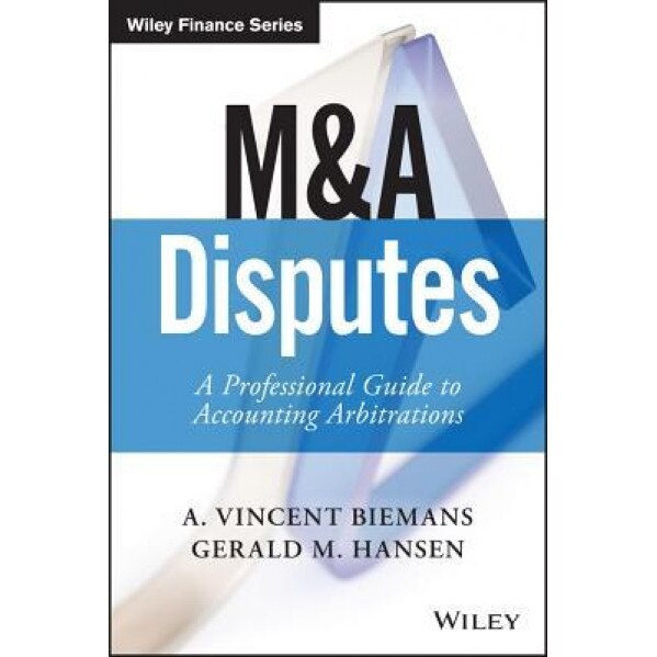 M&A Disputes: A Professional Guide to Accounting Arbitrations - Vincent Biemans (Author)