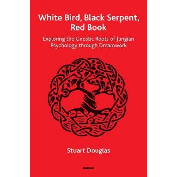 White Bird, Black Serpent, Red Book: Exploring the Gnostic Roots of Jungian Psychology Through Dreamwork - Stuart Douglas (Author)