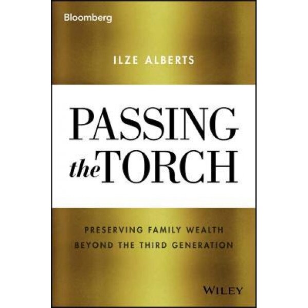 Passing the Torch: Preserving Family Wealth Beyond the Third Generation - Ilze Alberts (Author)
