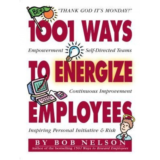 1001 Ways to Energize Employees, Bob Nelson