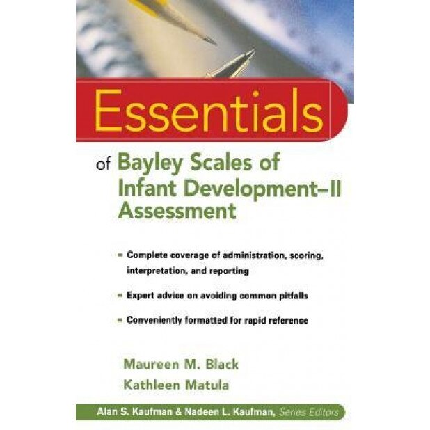 Essentials of Bayley Scales of Infant Development II Assessment - Maureen M. Black (Author)