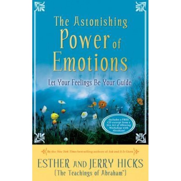 The Astonishing Power Of Emotions Free Audiobook The Astonishing Power of Emotions - Esther Hicks, Jerry Hicks - eMAG.ro