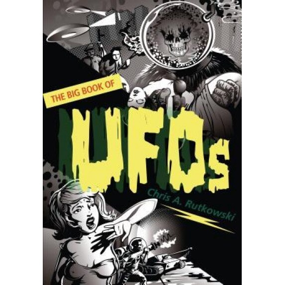 The Big Book of UFOs - Chris A. Rutkowski