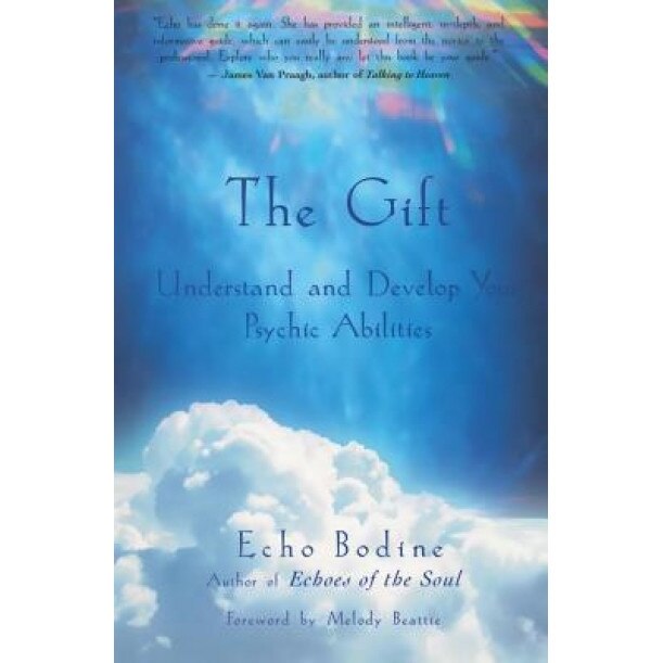 The Gift: Understand and Develop Your Psychic Abilities - Echo L. Bodine