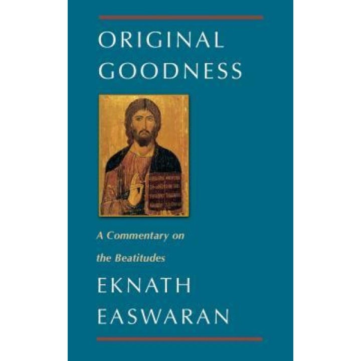 Original Goodness: Eknath Easwaran on the Beatitudes, Eknath Easwaran (Author)