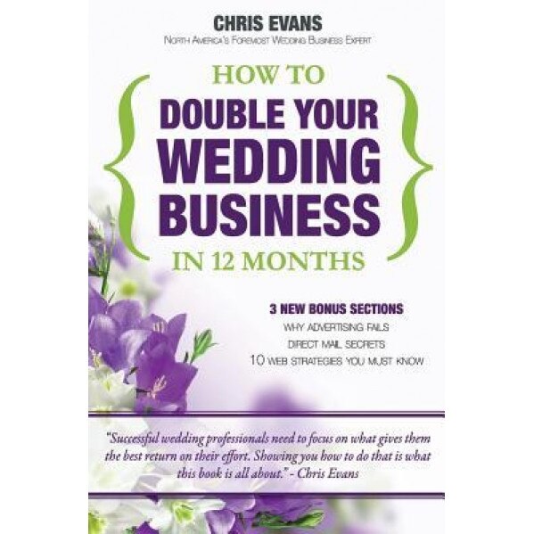 How to Double Your Wedding Business in 12 Months - Chris Evans (Author)