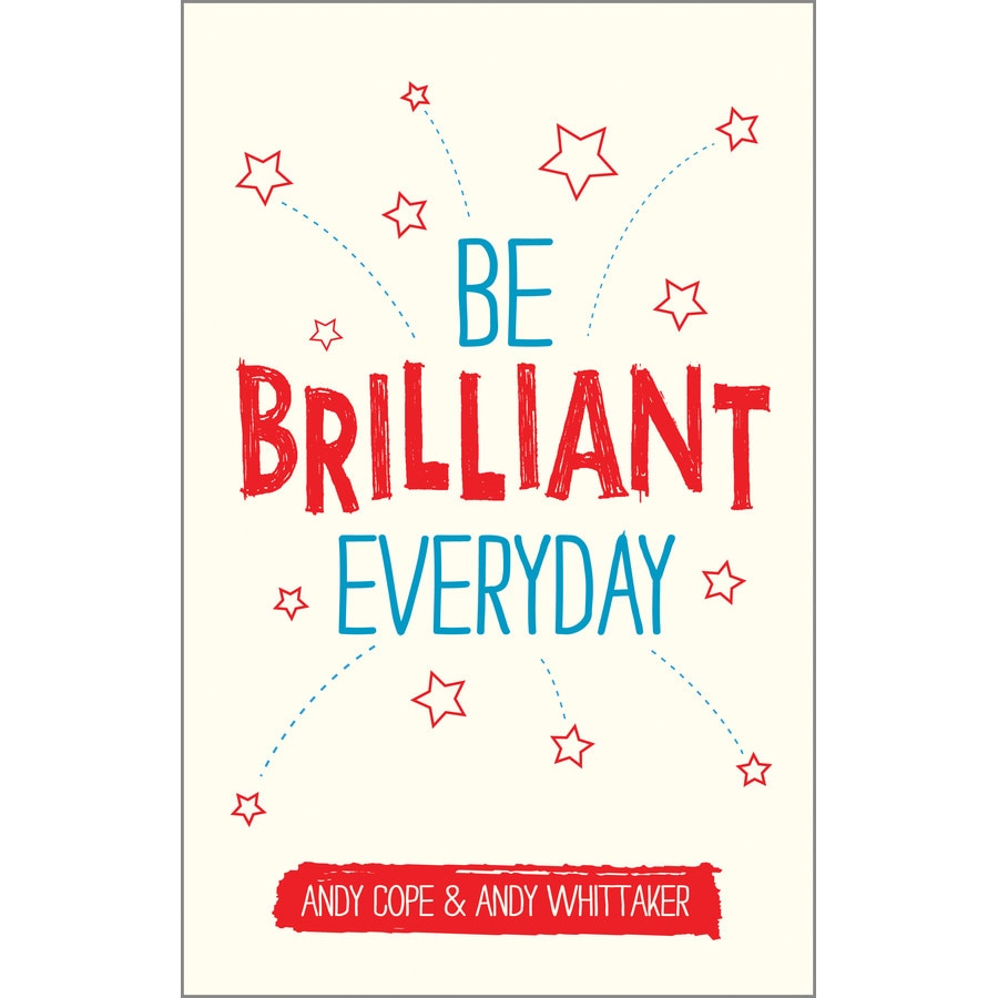 Be Brilliant Every Day de Andy Cope