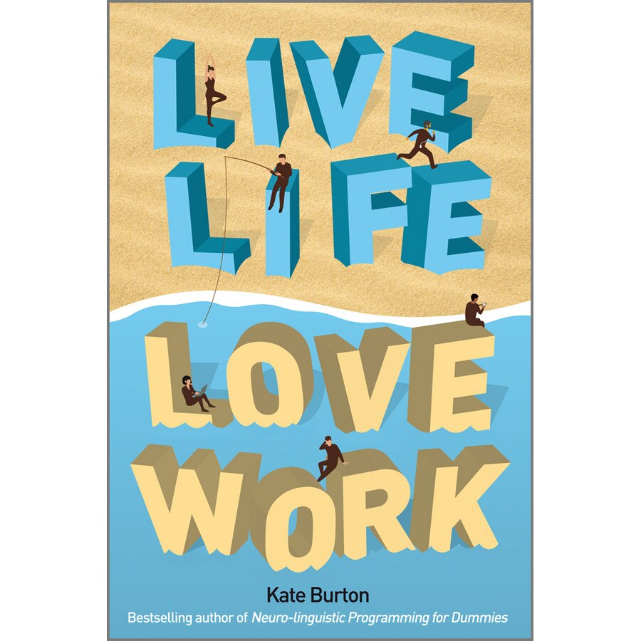 Live Life, Love Work de Kate Burton