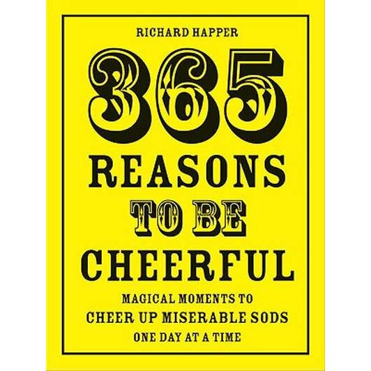 365 Reasons to Be Cheerful de Richard Happer