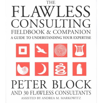 The Flawless Consulting Fieldbook and Companion de Peter Block The Flawless Consulting Fieldbook and Companion de Peter Block
