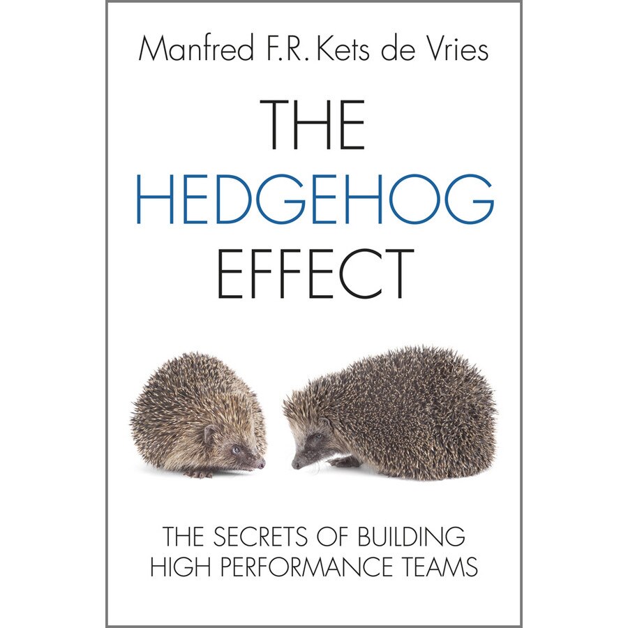 The Hedgehog Effect de Manfred F. R. Kets de Vries