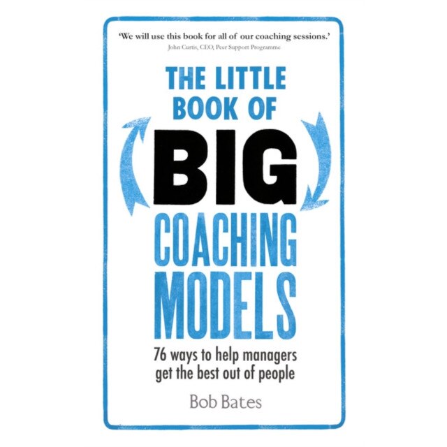 The Little Book of Big Coaching Models de Dr Bob Bates