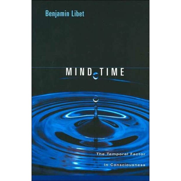 Mind Time /-/ The Temporal Factor in Consciousness de Benjamin Libet